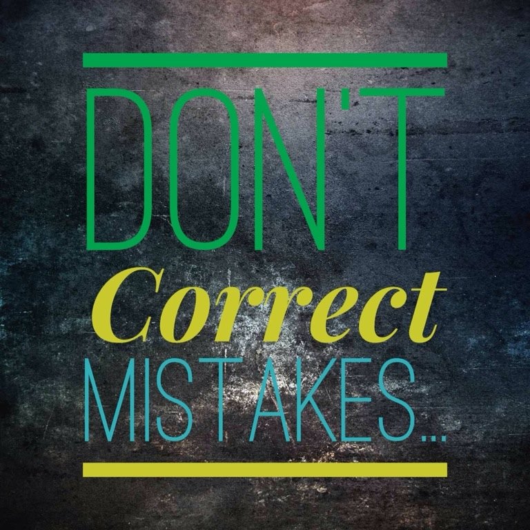 Don't Correct Mistakes
